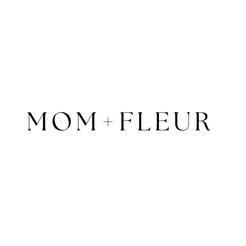 Mom + Fleur
